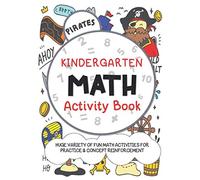 Pirates Kindergarten Math Activity Book: Huge Variety of fun Math Activities for Math Practice and Concept Reinforcement: Ages 4-8, Addition, Subtraction, Counting, Shapes, Comparing, and More!