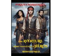 Pirates Marseillais: Une Aventure dont vous êtes le Héros