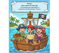Pirates Mon cahier de coloriage: 50 coloriages pour développer sa créativité et sa concentration - 4-6 ans