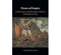 Pirates of Empire: Colonisation and Maritime Violence in Southeast Asia