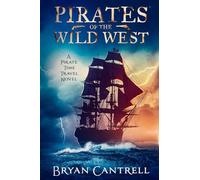 Pirates of the Wild West: A Pirate Time Travel Novel: A Time Travel Sea Adventure with a Western Twist (Storm of Time)