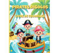 Pirates Rigolos - Livre de Coloriage pour Enfants de 2 à 5 Ans: Activités de coloriage amusantes avec des pirates, trésors, et perroquets. Contours ... simples. Idéal pour motricité et créativité