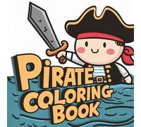 Pirates, Ships & Hidden Treasure Coloring Book: Ahoy! A Pirate Coloring Adventure For Kids, 40 Big And Simple Coloring Page, Jolly Roger Adventures