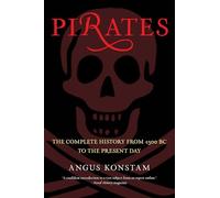 Pirates: The Complete History from 1300 BC to the Present Day