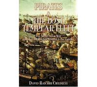 Pirates & the Lost Templar Fleet: The Secret Naval War Between the Knights Templar and the Vatican: The Secret Naval War Between the Knights Templars ... Naval War Between the Templars & the Vatican