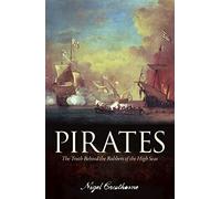 Pirates: The Truth Behind the Robbers of the High Seas