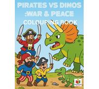 Pirates Vs Dinosaurs: War & Peace - Coloring Book (Colouring Books)