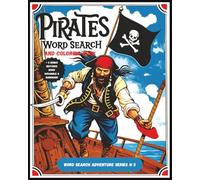 Pirates Word Search and Coloring Book: A Large Print Pirate Themed Puzzle Adventure with Word Searches, Coloring Pages, Hangman & Word Scrambles. For ... training. (Word Search Adventure Series)