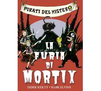 Pirati del mistero. La furia di Mortix (Vol. 2)