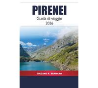 Pirenei Guida di viaggio 2026: Scopri gemme nascoste, sentieri panoramici e avventure all'aria aperta nella catena montuosa di Francia e Spagna