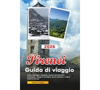 PIRENEI Guida di viaggio 2026: Scopri montagne maestose, sentieri escursionistici panoramici, villaggi di montagna, fauna selvatica e cucina locale in Europa
