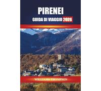 PIRENEI GUIDA DI VIAGGIO 2026: Scopri villaggi di montagna, escursioni panoramiche e festival culturali lungo il confine tra Francia e Spagna