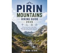 PIRIN MOUNTAINS HIKING GUIDE 2026: A Practical Guide to Day Hikes, Multi-Day Treks, Sample Itineraries, and Safe Trip Planning in Bulgaria
