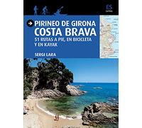 Pirineo de Girona - Costa Brava: 51 rutas a pie, en bicicleta y en kayak (Guia & Mapa)