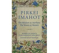 Pirkei Imahot: The Wisdom of Mothers, The Voices of Women