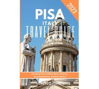 Pisa, Italy Travel Guide 2023: Unveiling Pisa's Hidden Gems, Itinerary, Accommodations, and Rich History Lorenzo Itinerante