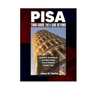 PISA TOUR GUIDE 2024 AND BEYOND: Explore Culture, Hidden Gems, Cuisine and Local Secrets in the Heart of Tuscany - Packed with Detailed Maps & Travel Planner (Cityscape Chronicles)