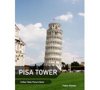 Pisa Tower: A Coffee Table Picture Book, An Ideal Gift for Travel and Tourism Enthusiasts, Promoting Relaxation and Meditation.