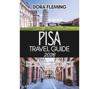 Pisa Travel Guide 2026: Complete Itineraries, Walking Tours, Practical Maps, and Insider Tips for the Leaning Tower and Beyond (Flem's Touring)