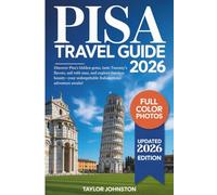 PISA Travel Guide 2026: Discover Pisa’s hidden gems, taste Tuscany’s flavors, sail with ease, and explore timeless beauty-your unforgettable Italian cruise adventure awaits!
