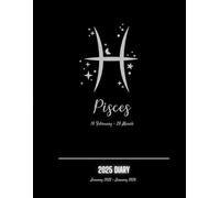 Pisces 2025 A4 Diary - Week to View & Month to view | Business or Personal with Notebook Pages | Great Gift for Astrology & Zodiac Fans: Jan 2025 - ... & Weekly planner to View | Annual goals