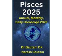 Pisces 2025: Annual, Monthly, Daily Horoscope 2025 (Annual Horoscope 2025)