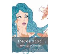 Pisces 2025: Horoscope & Astrology: 12 (Horoscopes 2025)