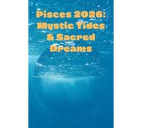 Pisces 2026: Mystic Tides & Sacred Dreams