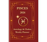 Pisces 2026 Zodiac Planner: A Year of Weekly Guidance with Moon Phases, Astrology & Intuitive Reflection: Track lunar cycles, transits & chakras in a ... format for emotional clarity and inner flow.