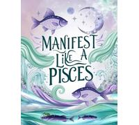 Pisces Awakened: The Ultimate Guide for the Dreamy Mystic - Transform Your Compassion into Unstoppable Success While Conquering Overwhelm and Escapism