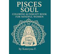 Pisces Coloring Book for Women: Relaxing Zodiac Art to Inspire Intuition and Heal the Soul (Zodiac Coloring Book Series)