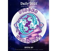 Pisces Daily Horoscope 2025: Design Your Life Using Astrology (Daily Horoscopes 2025)