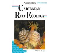 Pisces Guide to Caribbean Reef Ecology (Pisces books)
