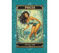 Pisces: I'll Never Tell - A Coloring & Reflection Journal: Private Pages for Thoughts, Secrets & Self Refection