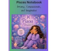 Pisces Notebook: Dreamy, Compassionate and Imaginative