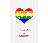 Pisces Taurus Couple Pride: Journal for Pisces and Taurus Gay Couples. LGBTQ Gifts for Zodiac, Horoscope and Astrology Lovers.