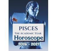 PISCES: The Academic Year Horoscope 2026-2027: The Ultimate Astrology Survival Guide for Teen Girls: Daily Predictions, Love, Crushes, Squad Vibes, School Luck & Cosmic Protection Talismans