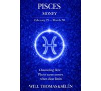 PISCES THE PSYCHOLOGY OF MONEY: How this sign earns, spends, and makes decisions - understand its patterns to act more effectively (UNDERSTANDING YOUR ... TO BUILD FAIR AND ALIGNED RELATIONSHIPS)