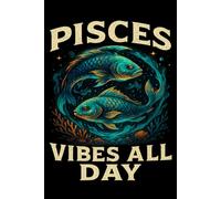 Pisces Vibes All Day Zodiac Art Lined Paper Notebook 120 Pages 6 x 9 Inches: Gifts for people who have the Pisces Zodiac Sign
