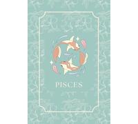 Pisces: Zodiac 6-Month Planner - Undated Weekly & Daily Organizer with Habit Tracker, Mood Log, Goal Setting & Minimalist Layout for Astrology Lovers