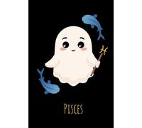 Pisces Zodiac Ghost Notebook - 6x9 Lined Journal, 150 Pages, Cute Astrology Gift with Fish Constellation, Dreamy Aesthetic Writing Journal, ... for School, Office (Spooky Cute Zodiac Signs)
