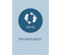 Pisces Zodiac Psychologist: Pisces Horoscope Journal Notebook. Nice Gift for Psychologists.