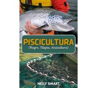 Piscicultura (Bagre, tilapia, acuicultura): 10 pasos comprobados para construir una piscifactoría rentable y asegurar ingresos estables