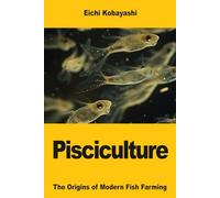 Pisciculture: The Origins of Modern Fish Farming