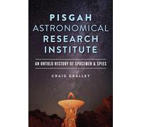 Pisgah Astronomical Research Institute: An Untold History of Spacemen & Spies (The History Press)