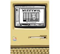 Piskor, Ed - Wizzywig: portrait of a serial hacker