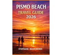 Pismo Beach Travel Guide 2026: Explore Oceanfront Dining, Outdoor Adventures, and Must-See Attractions
