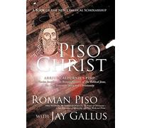 Piso Christ: A Book of the New Classical Scholarship