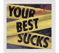 Piss Ant - Your Best Sucks [Explicit]