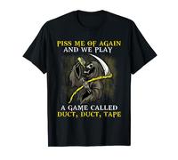 Piss Me Off Again And We Play A Game Called Duct Duct Tape T-Shirt